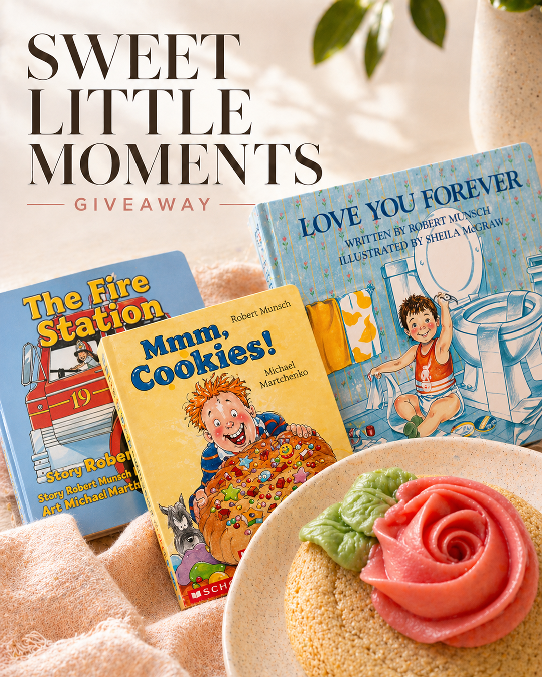 Sweet Little Moments Mother's Day Giveaway with three Robert Munsch board books and a rose cookie